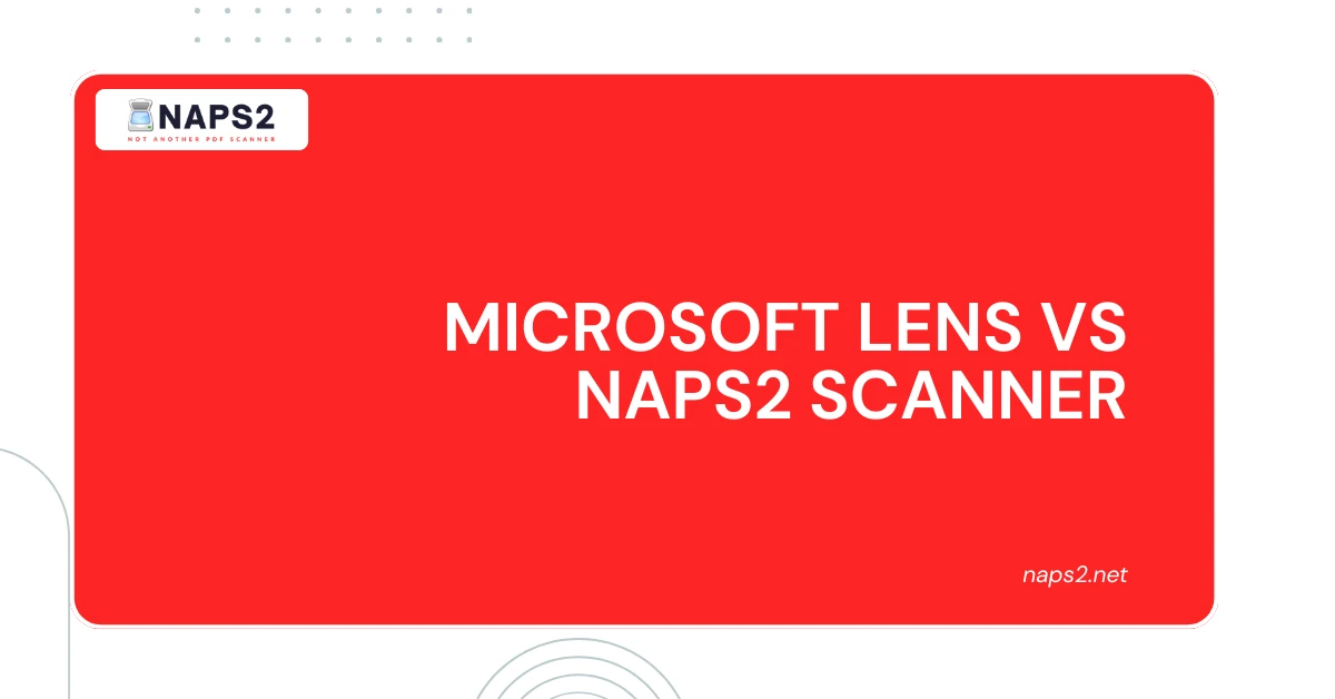 Microsoft Lens vs NAPS2 Scanner