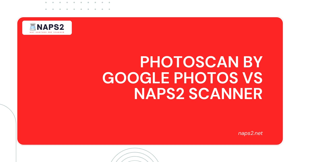 PhotoScan by Google Photos vs Naps2 Scanner