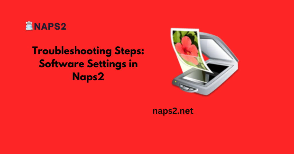 Troubleshooting Steps Software Settings in Naps2
