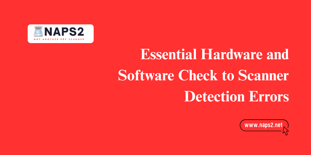 Essential Hardware and Software Check to Scanner Detection Errors