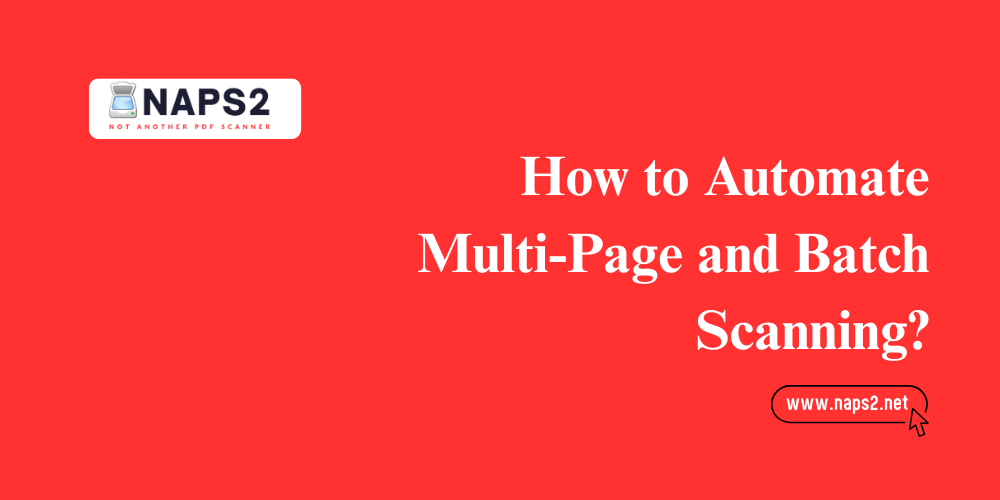How to Automate Multi-Page and Batch Scanning