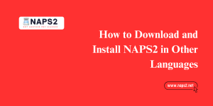 How to Download and Install NAPS2 in Other Languages