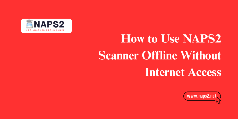 How to Use NAPS2 Scanner Offline Without Internet Access