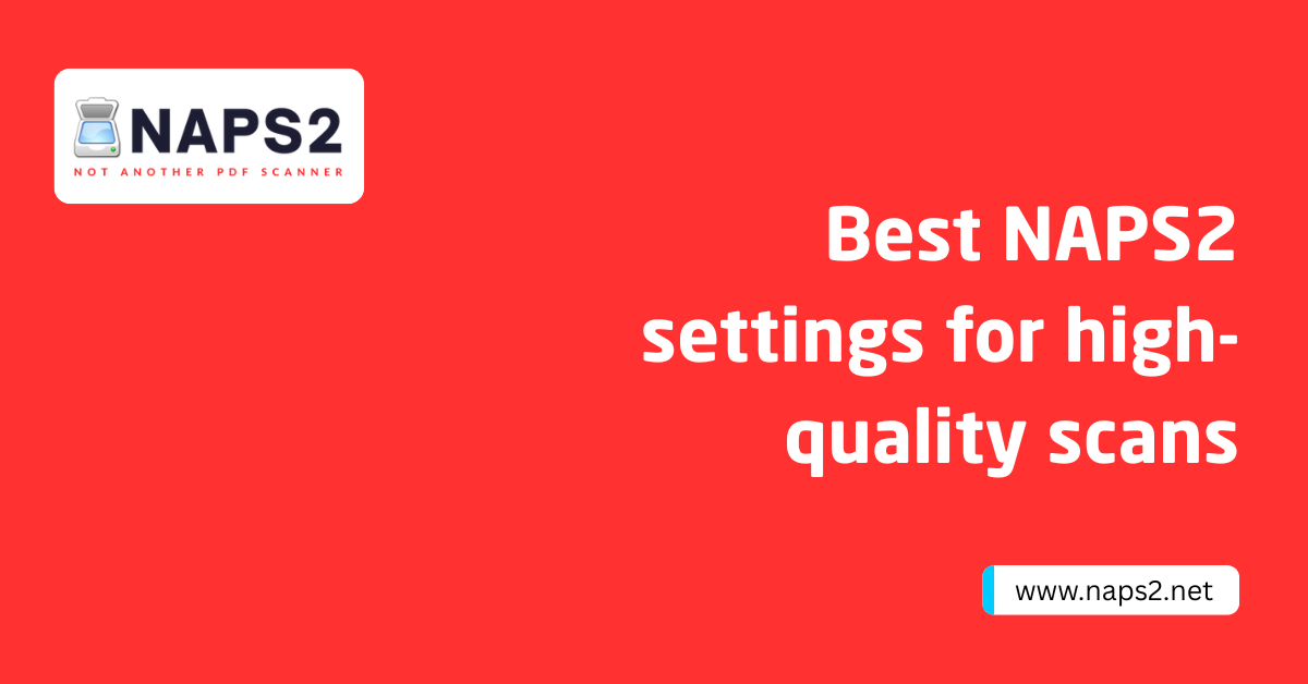 Best NAPS2 settings for high-quality scans