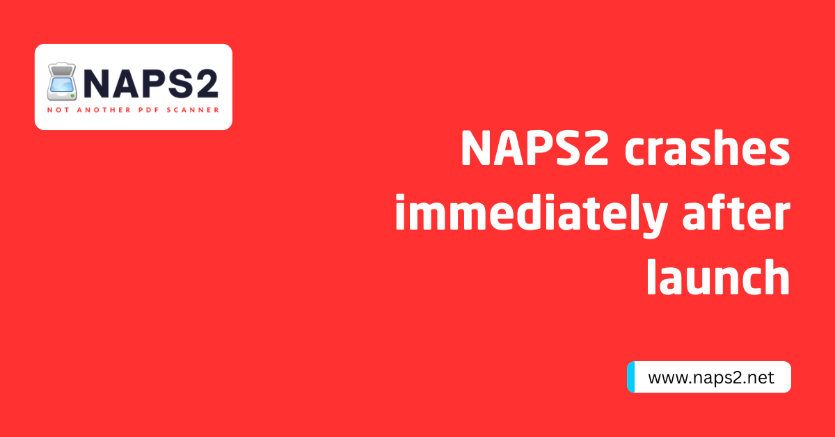 NAPS2 crashes immediately after launch