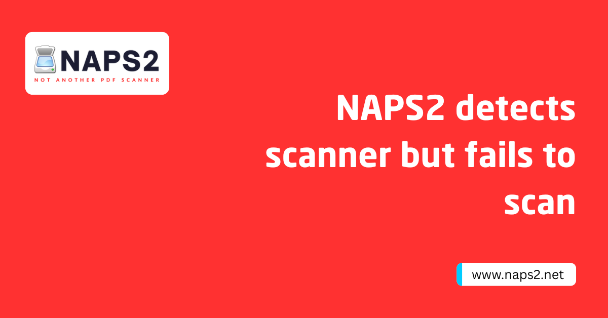 NAPS2 detect scanner but fails to scan