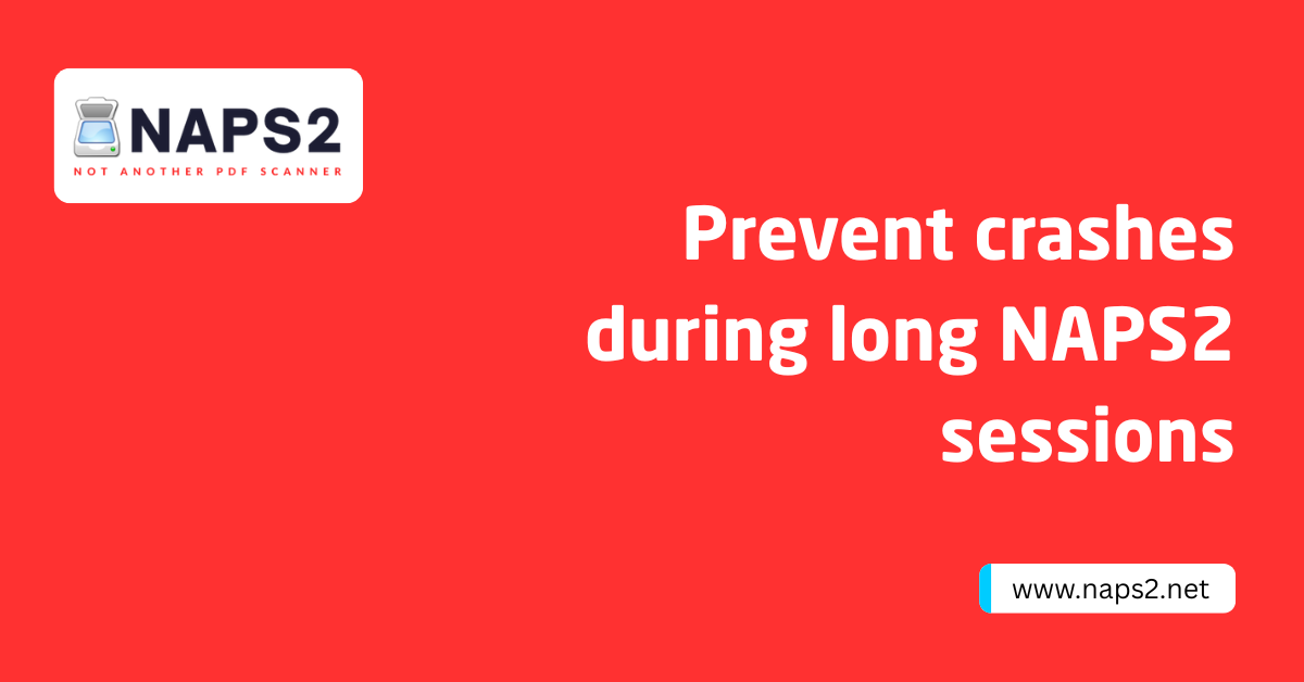 Scanning Session Fix: Prevent NAPS2 Crashes Easily